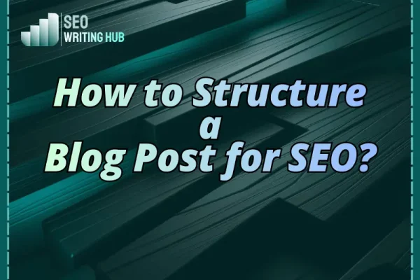 How to Structure a Blog Post for SEO