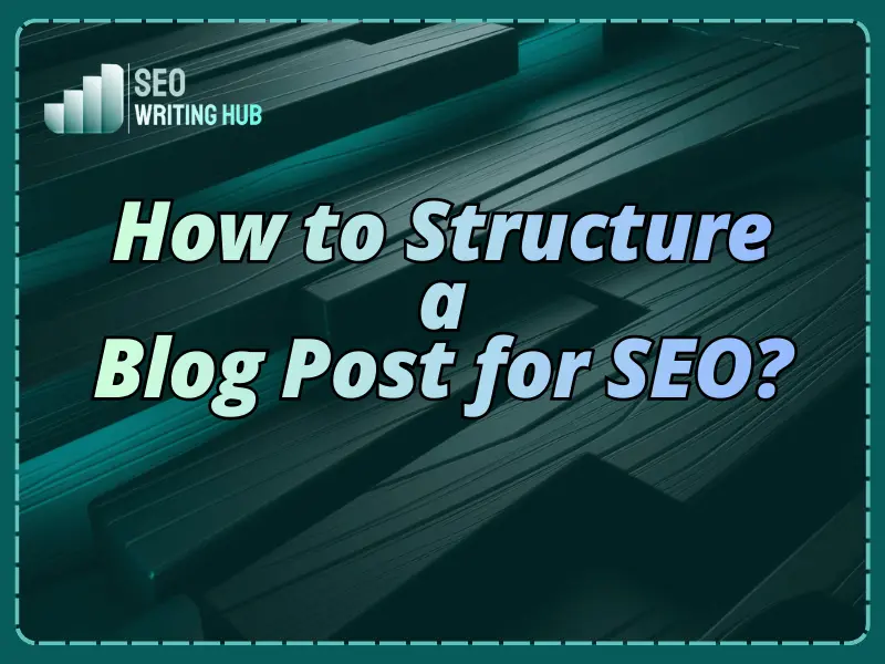 How to Structure a Blog Post for SEO